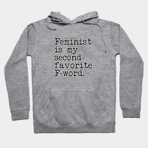 Feminist is my second favorite f-word. Feminism women. Perfect present for mom mother dad father friend him or her Hoodie by SerenityByAlex